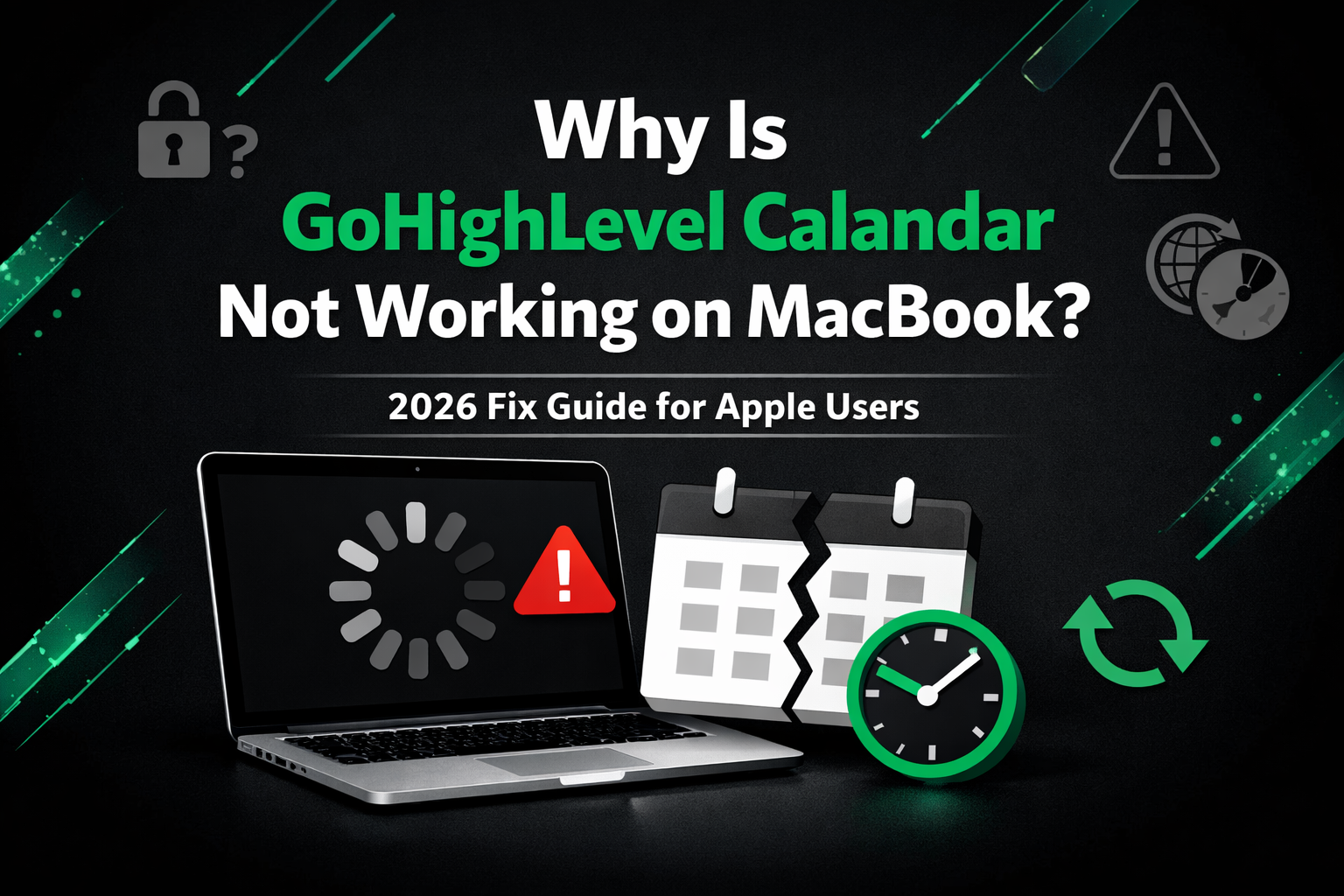 Why is GoHighLevel Calandar Not Working on Macbook? (2026 Fix)