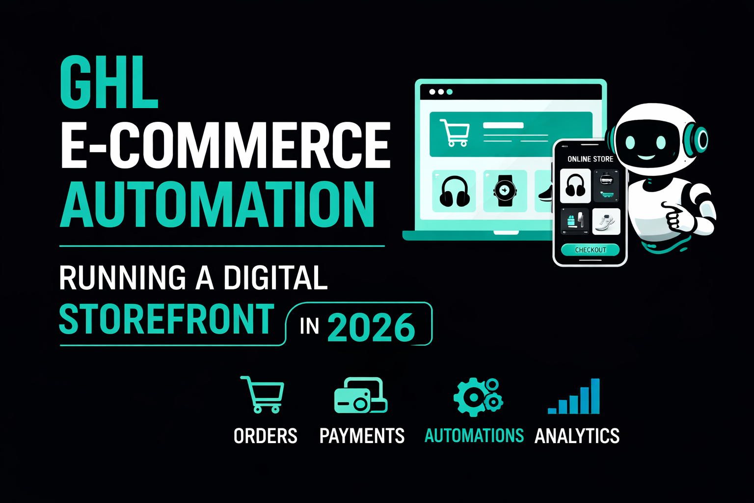 GHL E-commerce Automation: Running a Digital Storefront in 2026
