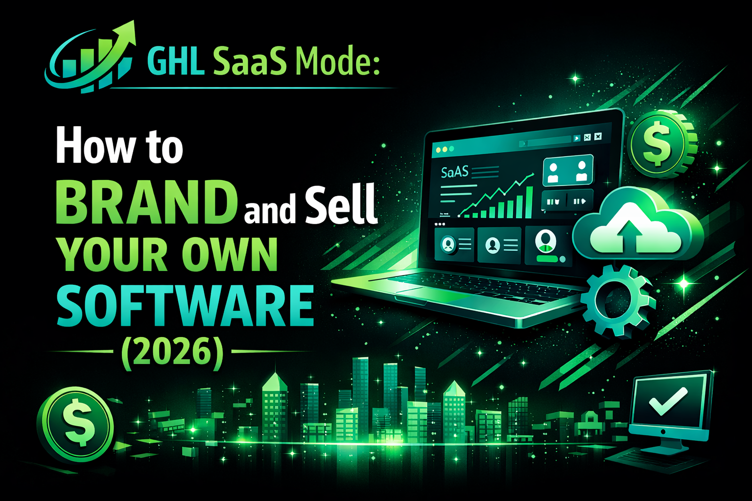 GHL SaaS Mode: How to Brand and Sell Your Own Software (2026)