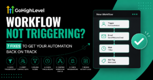 GoHighLevel Workflow Not Triggering 7 Fixes to Get Your Automation Back on Track